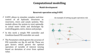 Computational modelling
Reservoir operation using D-RTC
Model development
✓ D-RTC allows to simulate complex real-time
con...