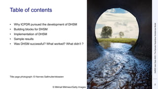 Table of contents
2
• Why ICPDR pursued the development of DHSM
• Building blocks for DHSM
• Implementation of DHSM
• Sample results
• Was DHSM successful? What worked? What didn’t ?
Title page photograph: © Hannes Sallmutter/ebswien
© Mikhail Mikheev/Getty Images
Delft3D
User
Days
2023
|
The
Danube
Hazardous
Substances
Model
 