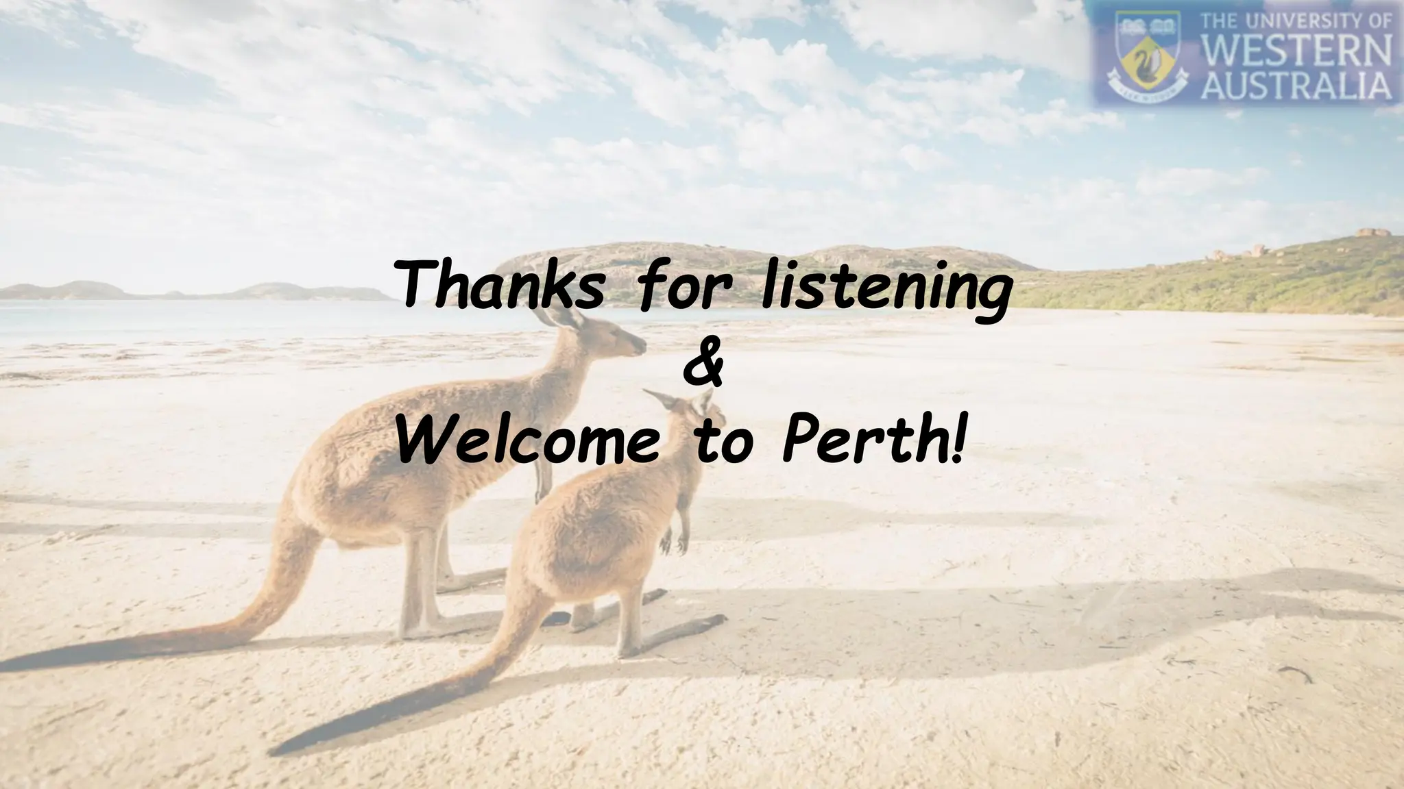 Thanks for listening
&
Welcome to Perth!
 