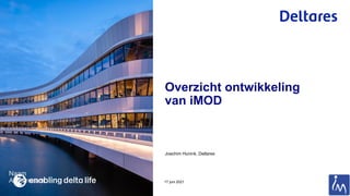 Joachim Hunink, Deltares
17 juni 2021
Overzicht ontwikkeling
van iMOD
Naam
Achternaam
 