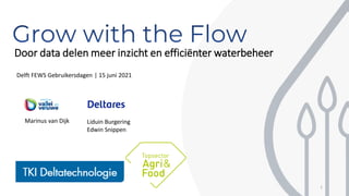 Door data delen meer inzicht en efficiënter waterbeheer
1
Marinus van Dijk Liduin Burgering
Edwin Snippen
Delft FEWS Gebruikersdagen | 15 juni 2021
 