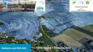 Tjitte Nauta – Director AsiaDeltares and DSD-SEA
 