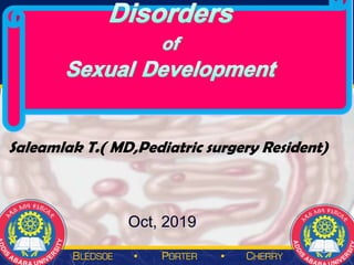 Saleamlak T.( MD,Pediatric surgery Resident)
Oct, 2019
 
