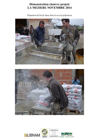 Démonstration chanvre projeté
LA MEZIERE NOVEMBRE 2014
Préparation du lait de chaux dans la cuve de préparation
 