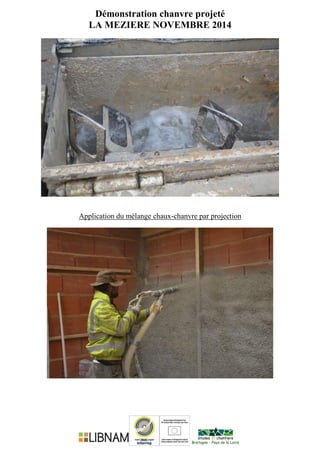 Démonstration chanvre projeté
LA MEZIERE NOVEMBRE 2014
Application du mélange chaux-chanvre par projection
 