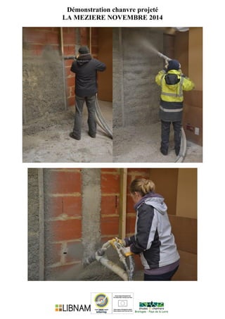 Démonstration chanvre projeté
LA MEZIERE NOVEMBRE 2014
 