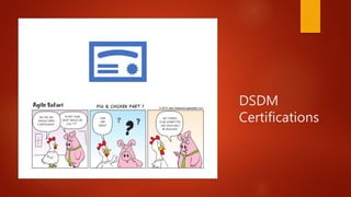 DSDM
Certifications
 