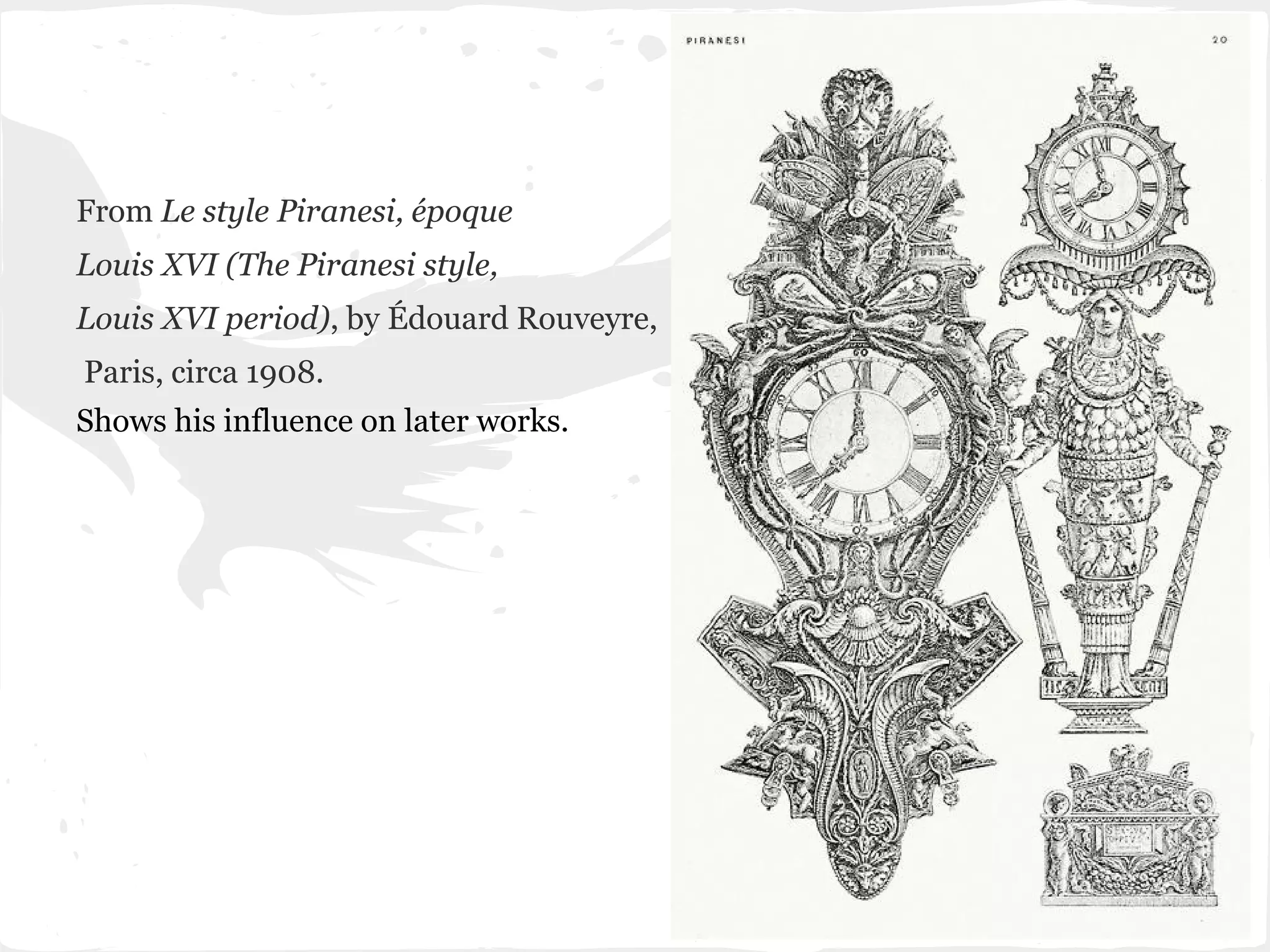 From Le style Piranesi, époque
Louis XVI (The Piranesi style,
Louis XVI period), by Édouard Rouveyre,
Paris, circa 1908.
Shows his influence on later works.
 