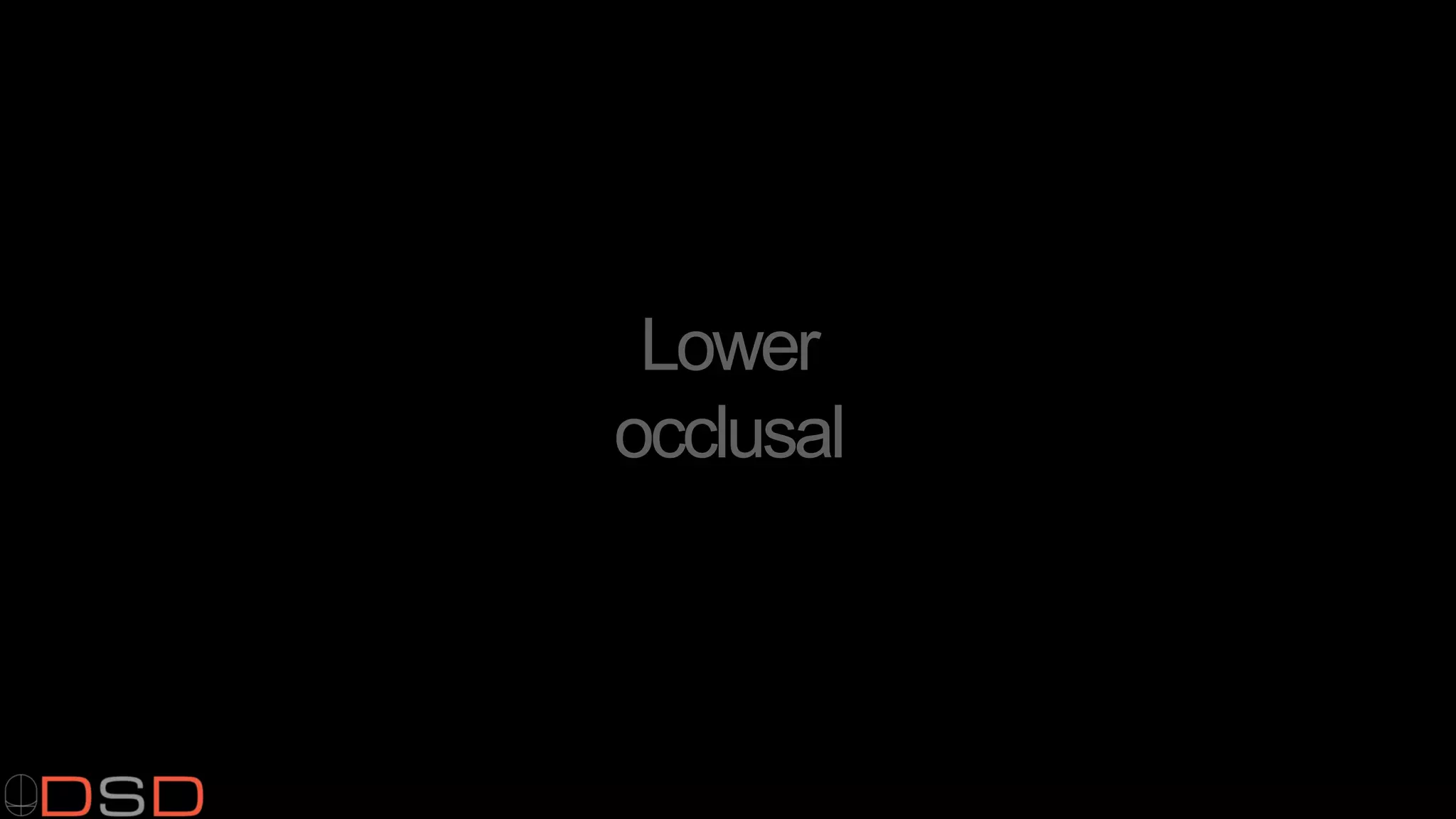 Lower
occlusal