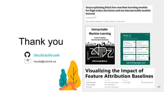 Thank you
http://bit.ly/XAI_code
houda@rubrick.ca
65
 