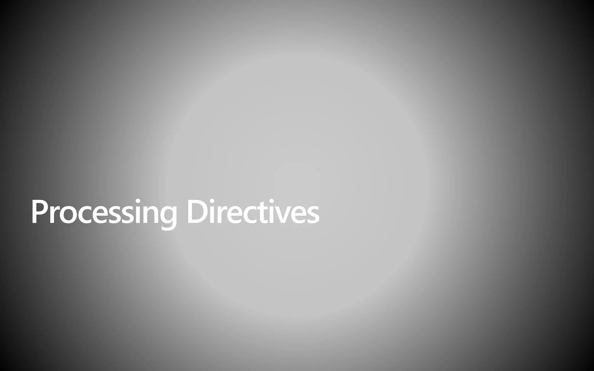 Processing Directives
 