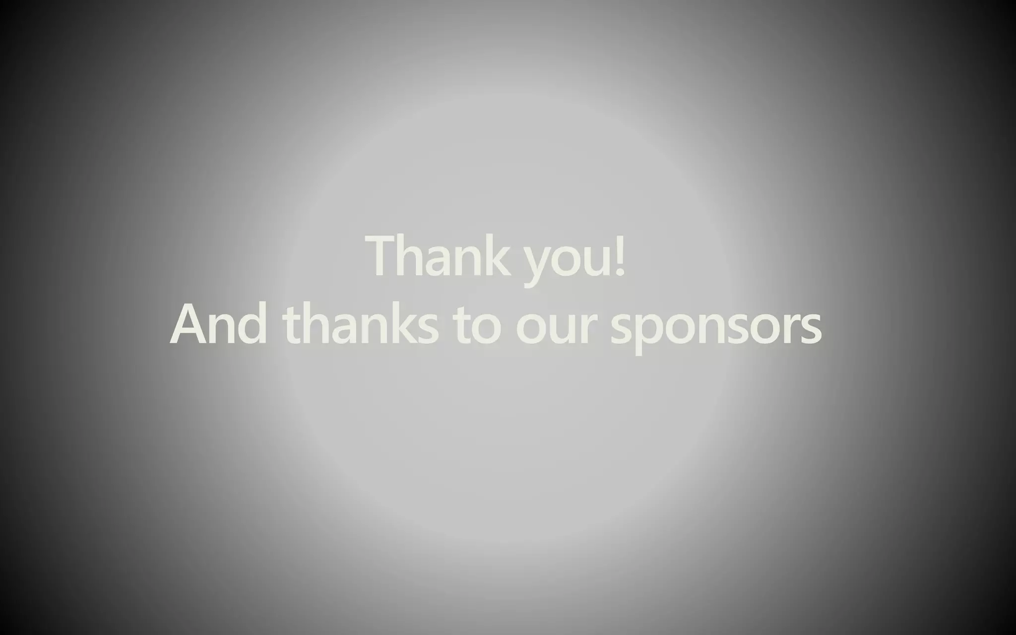 Thank you!
And thanks to our sponsors
 