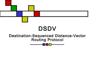 DSDV
Destination-Sequenced Distance-Vector
Routing Protocol
 