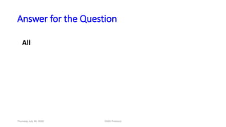 Answer for the Question
All
Thursday, July 30, 2020 DSDV Protocol
 