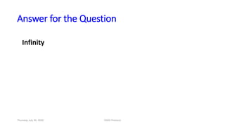 Answer for the Question
Infinity
Thursday, July 30, 2020 DSDV Protocol
 