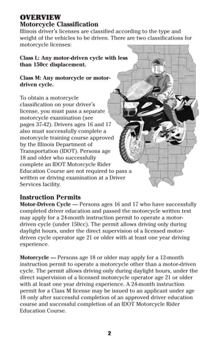 OVERVIEW
Motorcycle Classification
Illinois driver’s licenses are classified according to the type and
weight of the vehic...