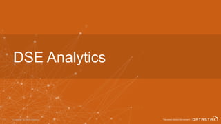 © DataStax, All Rights Reserved.37
DSE Analytics
 