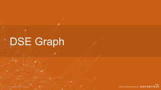 © DataStax, All Rights Reserved.41
DSE Graph
 
