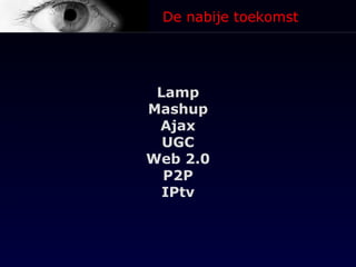 Lamp Mashup Ajax UGC Web 2.0 P2P IPtv De nabije toekomst 