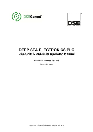 DSE4510 & DSE4520 Operator Manual ISSUE 3
DEEP SEA ELECTRONICS PLC
DSE4510 & DSE4520 Operator Manual
Document Number: 057-171
Author: Fady Atallah
 
