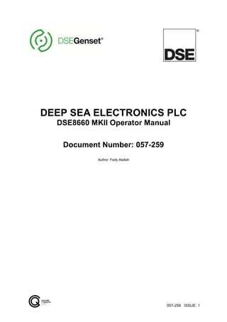 057-259 ISSUE: 1
DEEP SEA ELECTRONICS PLC
DSE8660 MKII Operator Manual
Document Number: 057-259
Author: Fady Atallah
 