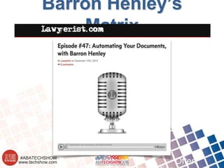 www.techshow.com
#ABATECHSHOW
Barron Henley’s
Matrix
Difficulty
of creating
the Doc
Hard
Easy
Rarely Often
 