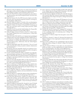 54 MMWR December 19, 2003
206. Andersson T, Bruze M, Bjorkner B. In vivo testing of the protection of
glovesagainstacrylatesindentin-bondingsystemsonpatientswithknown
contact allergy to acrylates. Contact Dermatitis 1999;41:254–9.
207. Reitz CD, Clark NP. The setting of vinyl polysiloxane and condensa-
tion silicone putties when mixed with gloved hands. J Am Dent Assoc
1988;116:371–5.
208. Kahn RL, Donovan TE, Chee WW. Interaction of gloves and rubber
dam with a poly (vinyl siloxane) impression material: a screening test.
Int J Prosthodont 1989;2:342–6.
209. Matis BA, Valadez D, Valadez E. The effect of the use of dental gloves
on mixing vinyl polysiloxane putties. J Prosthodont 1997;6:189–92.
210. Wright JG, McGeer AJ, Chyatte D, Ransohoff DF. Mechanisms of
glove tears and sharp injuries among surgical personnel. JAMA
1991;266:1668–71.
211. Dodds RD, Guy PJ, Peacock AM, Duffy SR, Barker SG,Thomas MH.
Surgical glove perforation. Br J Surg 1988;75:966–8.
212. Adams D, Bagg J, Limaye M, Parsons K, Absi EG. A clinical evalua-
tion of glove washing and re-use in dental practice. J Hosp Infect
1992;20:153–62.
213. Martin MV, Dunn HM, Field EA, et al. A physical and microbiological
evaluation of the re-use of non-sterile gloves. Br Dent J 1988;165:321–4.
214. US Department of Health and Human Services, Food and Drug
Administration. 21 CFR Part 800. Medical devices; patient examina-
tion and surgeon’s gloves. Adulteration, final rule. Federal Register
1990;55:51254–8.
215. Giglio JA, Roland RW, Laskin DM, Grenevicki L. The use of sterile
versus nonsterile gloves during out-patient exodontia. Quintessence
Int 1993;24:543–5.
216. Cheung LK, Chow LK, Tsang MH, Tung LK. An evaluation of com-
plications following dental extractions using either sterile or clean gloves.
Int J Oral Maxillofac Surg 2001;30:550–4.
217. Gani JS, Anseline PF, Bissett RL. Efficacy of double versus single glov-
ing in protecting the operating team. Aust N Z J Surg 1990;60:171–5.
218. Short LJ, Bell DM. Risk of occupational infection with blood-borne
pathogens in operating and delivery room settings. Am J Infect Con-
trol 1993;21:343–50.
219. Tokars JI, Culver DH, Mendelson MH, et al. Skin and mucous mem-
brane contacts with blood during surgical procedures: risk and preven-
tion. Infect Control Hosp Epidemiol 1995;16:703–11.
220. Tanner J, Parkinson H. Double gloving to reduce surgical cross-
infection (Cochrane Review). The Cochrane Library 2003;(Issue 2):1–32.
221. Webb JM, Pentlow BD. Double gloving and surgical technique. Ann
R Coll Surg Engl 1993;75:291–2.
222. Watts D, Tassler PL, Dellon AL. The effect of double gloving on cuta-
neous sensibility, skin compliance and suture identification. Contemp
Surg 1994;44:289–92.
223. Wilson SJ, Sellu D, Uy A, Jaffer MA. Subjective effects of double gloves
on surgical performance. Ann R Coll Surg Engl 1996;78:20–2.
224. Food and Drug Administration. Guidance for industry and FDA:
medical glove guidance manual [Draft guidance]. Rockville, MD:
US Department of Health and Human Services, Food and Drug
Administration, 1999. Available at http://www.fda.gov/cdrh/dsma/
135.html#_Toc458914315.
225. Dillard SF, Hefflin B, Kaczmarek RG, Petsonk EL, Gross TP. Health
effects associated with medical glove use. AORN J 2002;76:88–96.
226. Hamann CP, Turjanmaa K, Rietschel R, et al. Natural rubber latex
hypersensitivity: incidence and prevalence of type I allergy in the den-
tal professional. J Am Dent Assoc 1998;129:43–54.
227. Siew C, Hamann C, Gruninger SE, Rodgers P, Sullivan KM. 2003.Type
I Latex Allergic Reactions among Dental Professionals, 1996–2001.
Journal of Dental Research, 82 (Special Issue): #1718.
228. Saary MJ, Kanani A, Alghadeer H, Holness DL,Tarlo SM. Changes in
rates of natural rubber latex sensitivity among dental school students
and staff members after changes in latex gloves. J Allergy Clin Immunol
2002;109:131–5.
229. Hunt LW, Kelkar P, Reed CE, Yunginger JW. Management of occupa-
tional allergy to natural rubber latex in a medical center: the impor-
tance of quantitative latex allergen measurement and objective
follow-up. J Allergy Clin Immunol 2002; 110(suppl 2):S96–106.
230. Turjanmaa K, Kanto M, Kautiainen H, Reunala T, Palosuo T. Long-
term outcome of 160 adult patients with natural rubber latex allergy.
J Allergy Clin Immunol 2002; 110(suppl 2):S70–4.
231. Heilman DK, Jones RT, Swanson MC, Yunginger JW. A prospective,
controlled study showing that rubber gloves are the major contributor
to latex aeroallergen levels in the operating room. J Allergy Clin
Immunol 1996;98:325–30.
232. Baur X, Jager D. Airborne antigens from latex gloves. Lancet 1990;
335:912.
233. Turjanmaa K, Reunala T, Alenius H, Brummer-Korvenkontio H,
Palosuo T. Allergens in latex surgical gloves and glove powder. Lancet
1990;336:1588.
234. Baur X, Chen Z, Allmers H. Can a threshold limit value for natural
rubber latex airborne allergens be defined? J Allergy Clin Immunol
1998;101:24–7.
235. Trape M, Schenck P, Warren A. Latex gloves use and symptoms in
health care workers 1 year after implementaion of a policy restricting
the use of powdered gloves. Am J Infec Control 2000;28:352–8.
236. Allmers H, Brehler R, Chen Z, Raulf-Heimsoth M, Fels H, Baur X.
Reduction of latex aeroallergens and latex-specific IgE antibodies in
sensitized workers after removal of powdered natural rubber latex gloves
in a hospital. Allergy Clin Immunol 1998;102:841–6.
237. Tarlo SM, Sussman G, Contala A, Swanson MC. Control of airborne
latex by use of powder-free latex gloves. J Allergy Clin Immunol
1994;93:985–9.
238. Swanson MC, Bubak ME, Hunt LW,Yunginger JW, Warner MA, Reed
CE. Quantification of occupational latex aeroallergens in a medical
center. J Allergy Clin Immunol 1994;94:445–551.
239. Hermesch CB, Spackman GK, Dodge WW, Salazar A. Effect of
powder-free latex examination glove use on airborne powder levels in a
dental school clinic. J Dent Educ 1999;63:814–20.
240. Miller CH. Infection control strategies for the dental office [Chapter
29]. In: Ciancio SG, ed. ADA guide to dental therapeutics. 2nd ed.
Chicago, IL: ADA Publishing, 2000:543–58.
241. Primeau MN, Adkinson NF Jr, Hamilton RG. Natural rubber phar-
maceutical vial closures release latex allergens that produce skin reac-
tions. J Allergy Clin Immunol 2001;107:958–62.
242. Spaulding EH. Chemical disinfection of medical and surgical materi-
als [Chapter 32]. In: Lawrence CA, Block SS, eds. Disinfection, steril-
ization and preservation. Philadelphia, PA: Lea & Febiger, 1968:
517–31.
243. CDC. Guideline for disinfection and sterilization in healthcare facili-
ties: recommendations of CDC and the Healthcare Infection Control
Practices Advisory Committee (HICPAC). MMWR (in press).
244. CDC. Guidelines for environmental infection control in health-care
facilities: recommendations of CDC and the Healthcare Infection
Control Practices Advisory Committee (HICPAC). MMWR
2003;52(No. RR-10).
 