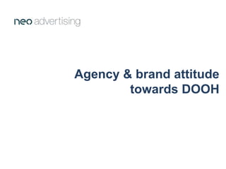 Agency & brand - factors that influence wheter DOOH is incorporated into a campaign