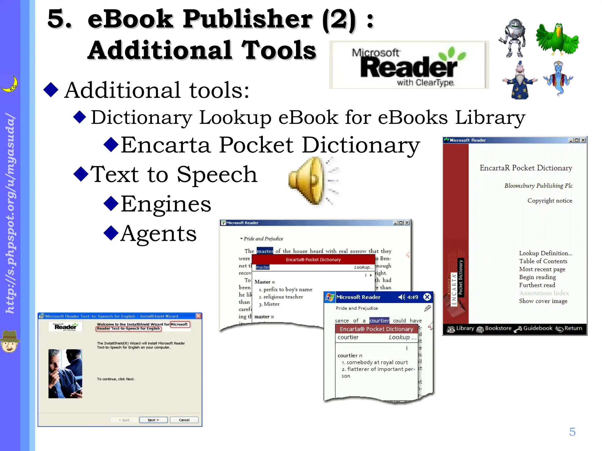 . eBook Publisher (2) :  Additional Tools Additional tools: Dictionary Lookup eBook for eBooks Library Encarta Pocket Dictionary Text to Speech Engines Agents 