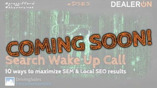 Search Wake Up Call - 10 ways to maximize SEM & Local SEO results