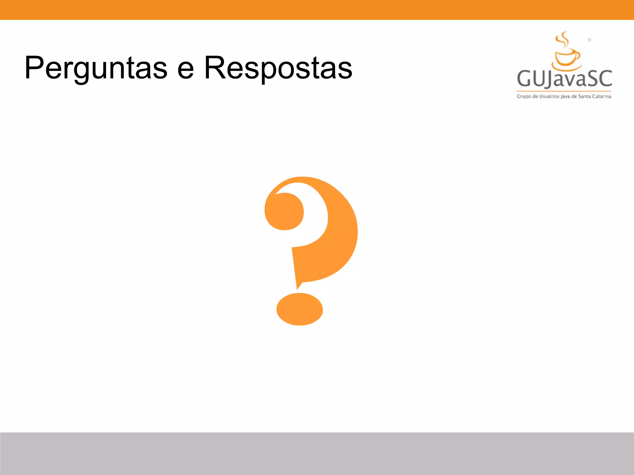 Perguntas e Respostas
?
 