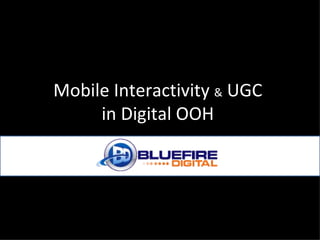 Mobile Interactivity  &  UGC  in Digital OOH  
