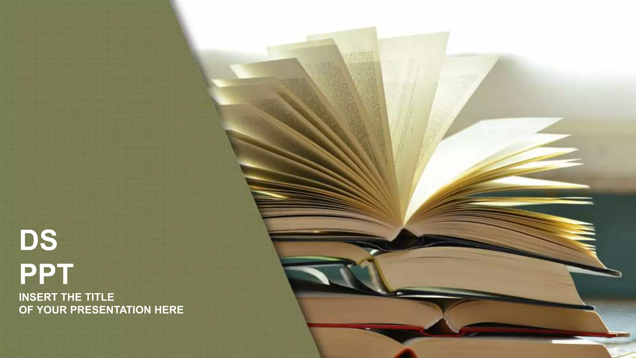 INSERT THE TITLE
OF YOUR PRESENTATION HERE
DS
PPT
 