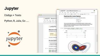 Jupyter
Código + Texto
Python, R, Julia, Go …..
48
 