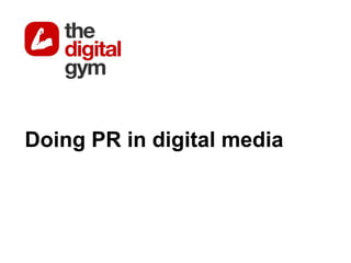 Doing PR in digital media
 