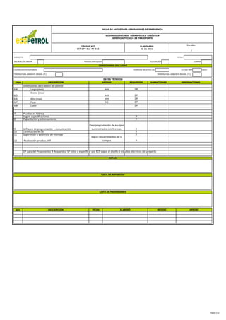 ÍTEM UNIDAD REQUERIDO OBSERVACIONES
GARANTIZADO
CIUDAD/DISTRITO/PLANTA:
TEMPERATURA AMBIENTE MÍNIMA (°C)
HUMEDAD RELATIVA (%)
COMPRA
PROYECTO:
INSTALACIÓN NUEVA REPOSICIÓN EQUIPO COTIZACIÓN
DESCRIPCIÓN
ALTURA SNM
TEMPERATURA AMBIENTE MÁXIMA (°C)
CONDICIONES DEL LUGAR
DATOS TÉCNICOS
Versión:
1
FECHA:
HOJAS DE DATOS PARA GENERADORES DE EMERGENCIA
VICEPRESIDENCIA DE TRANSPORTE Y LOGÍSTICA
GERENCIA TÉCNICA DE TRANSPORTE
CÓDIGO VIT
VIT-GTT-ELE-FT-010
ELABORADO
23-11-2011
msnm
6.4
6.5
6.6
6.7
6.8
7 Pruebas en fabrica
Según especificaciones
8 Capacitación y entrenamiento
9 Software de programación y comunicación
10 Certificación RETIE
11 Supervisión y asistencia de montaje
12 Realización pruebas SAT
DP dato del Proponente/ R Requerido/ SP Valor a especificar por ECP segun el diseño ó estudios eléctricos del proyecto
REV.
Largo (max)
Dimensiones del Tablero de Control
Ancho (max)
R
R
R
R
DP
R
R
Color DP
Alto (max)
Peso
DP
kG DP
mm
mm DP
mm
ELABORÓ REVISÓ
NOTAS:
APROBÓ
DESCRIPCIÓN FECHA
LISTA DE PROVEEDORES
LISTA DE REPUESTOS
Según requerimientos de la
compra
Para programación de equipos
suministrados con licencias
Página 3 de 3
 