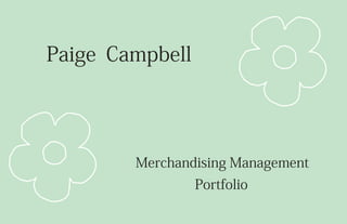 Paige
Merchandising Management
Campbell
Portfolio
 