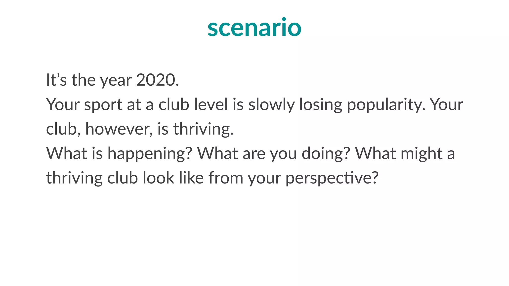 1.  C-­‐suite  at  State  Associa'on  (eg.  Tennis  Victoria)  x  2  
2.  Commilee  of  Management/Board  at  a  club  x  3  
3.  Members  at  a  club  x  3  
4.  Volunteers  at  a  club  x  2  
5.  Local  Government  or  community  partner
stakeholder  groups
 