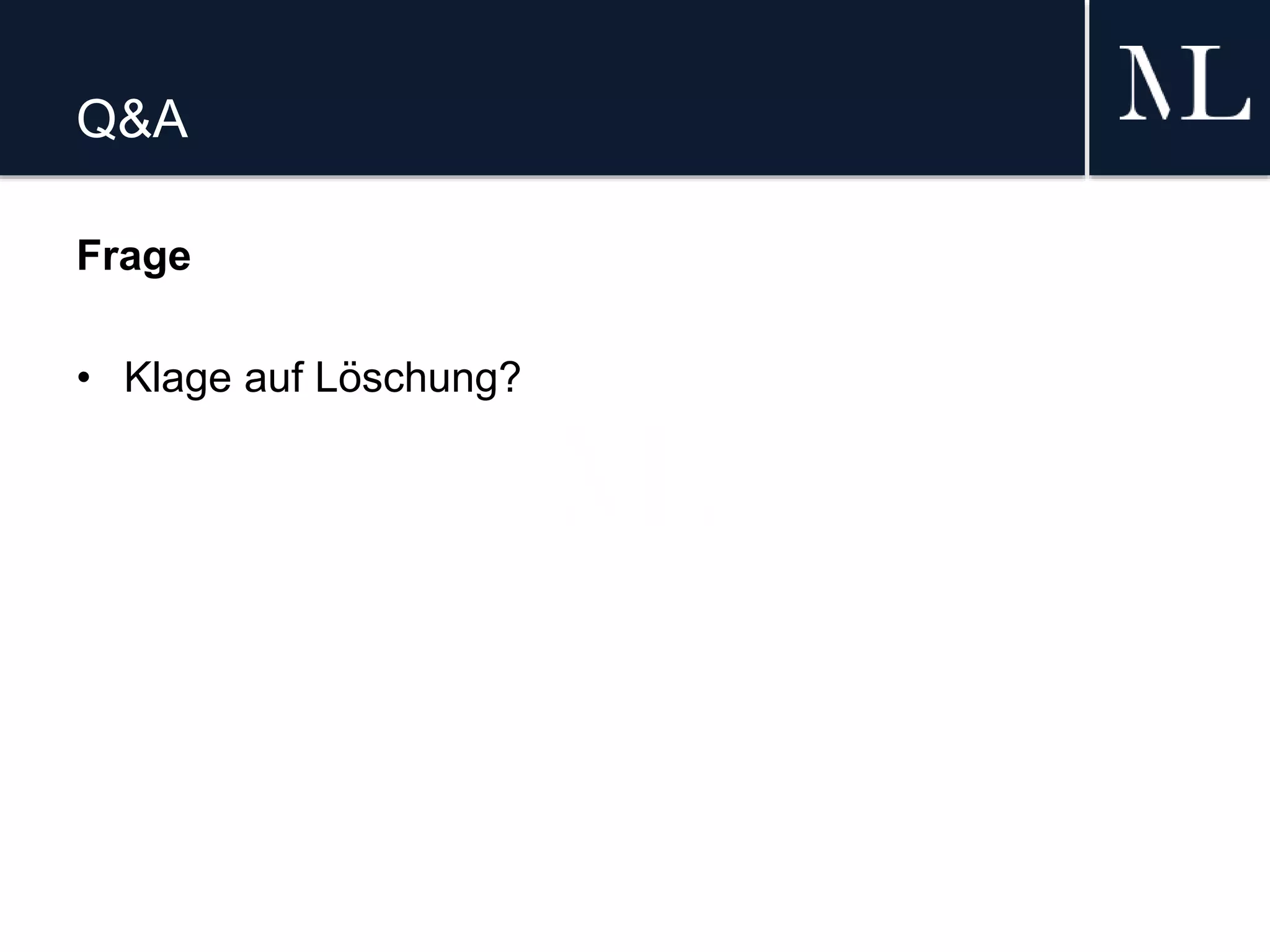Q&A
Frage
• Klage auf Löschung?
 