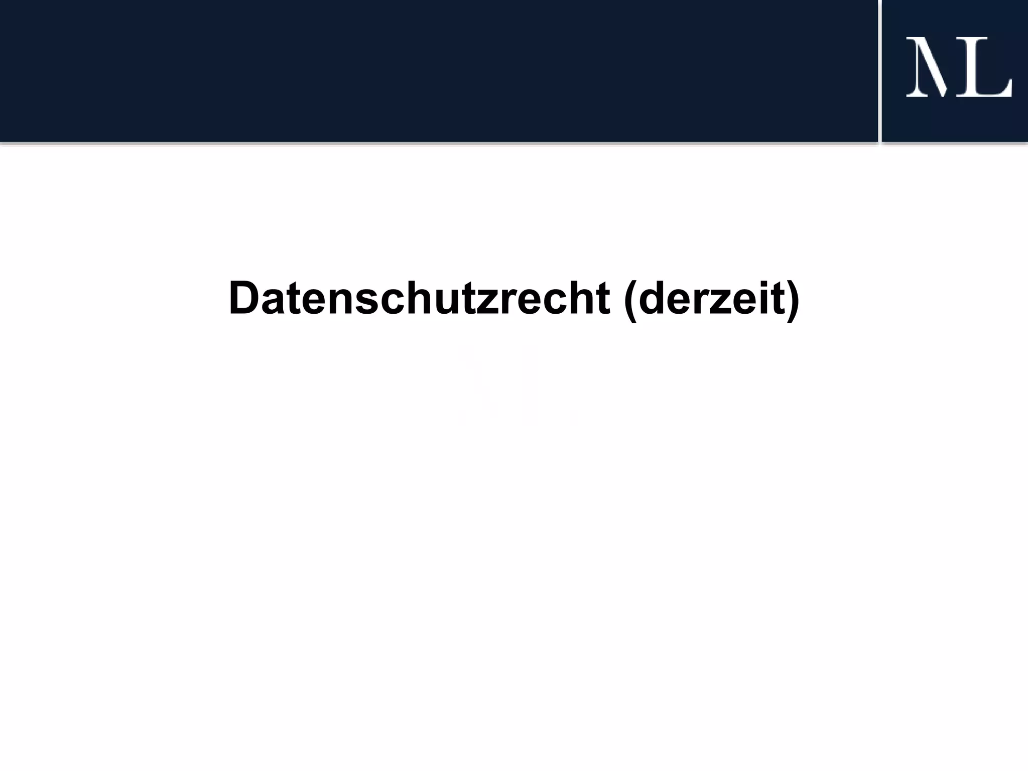 Datenschutzrecht (derzeit)
 