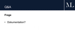 Q&A
Frage
• Dokumentation?
 