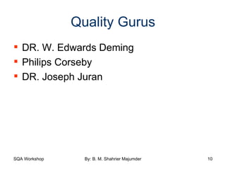 Quality Gurus DR. W. Edwards Deming Philips Corseby DR. Joseph Juran 