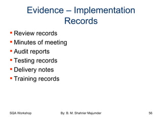 Evidence – Implementation Records Review records  Minutes of meeting Audit reports Testing records Delivery notes Training records 