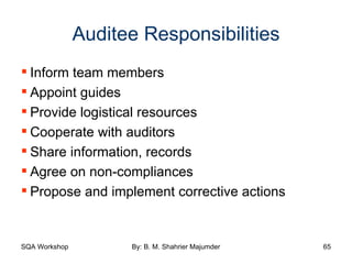 Auditee Responsibilities Inform team members Appoint guides Provide logistical resources Cooperate with auditors Share information, records Agree on non-compliances Propose and implement corrective actions 