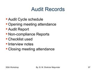 Audit Records Audit Cycle schedule Opening meeting attendance Audit Report Non-compliance Reports Checklist used Interview notes Closing meeting attendance 