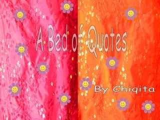 By Chiqita A Bed of Quotes 