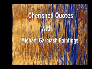 Michael Garmash Paintings with Cherished Quotes 