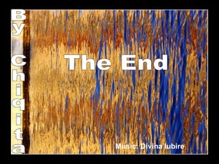 The End Music: Divina Iubire By Chiqita 