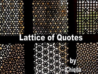 Lattice of Quotes by Chiqita 