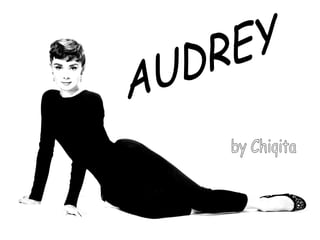 AUDREY by Chiqita 